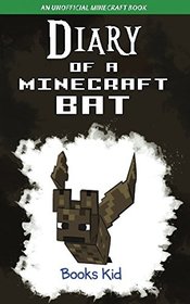 Diary of a Minecraft Bat: An Unofficial Minecraft Book