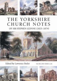 The Yorkshire Church Notes of Sir Stephen Glynne (1825-1874) (Yorkshire Archaeological Soc Record Series)