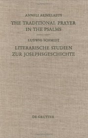 The Traditional Prayer in the Psalms / Literarische Studien Zur Josephsgeschichte (Beiheft Zur Zeitschrift Fhur Die Alttestamentliche Wissensch)
