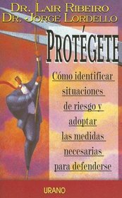 Protegete: Como Identificar Situaciones De Reiesgo Y Adoptar Las Medidas Necesarias Para Defenderse