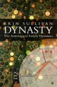 Dynasty: The Astrology of Family Dynamics (Contemporary Astrology)