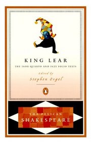 King Lear: The 1608 Quarto and 1623 Folio Texts (Pelican Shakespeare)