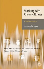 Working with Chronic Illness (Basic Texts in Counselling  Psychotherapy)