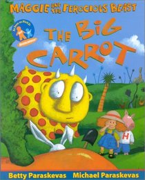 The Big Carrot : A Maggie and the Ferocious Beast Book (Maggie and the Ferocious Beast)