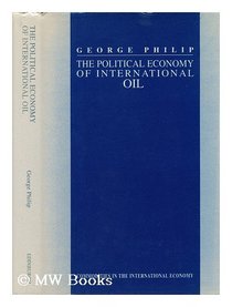 The Political Economy of International Oil (Commodities in the International Economy)