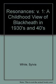Resonances: A Childhood View of Blackheath in 1930's and 40's