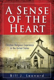 A Sense of the Heart: Christian Religious Experience in the United States