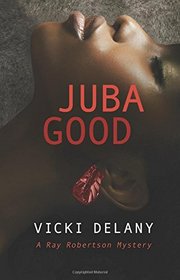 Juba Good: A Ray Robertson Mystery (Rapid Reads)