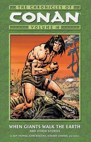 The Chronicles of Conan Volume 10: When Giants Walk The Earth And Other Stories (Chronicles of Conan (Graphic Novels))