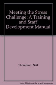 Meeting the Stress Challenge: A Training and Staff Development Manual