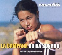 La Campana No Ha Sonado/ the Bell Hasn't Rung: Guia Basica Para Tu Bienestar (Jorge Lis Coaching)
