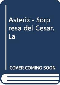 Asterix - Sorpresa del Cesar, La (Spanish Edition)