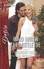 Maid Under the Mistletoe (Harlequin Desire, No 2487)
