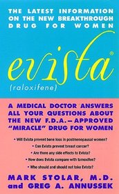 Evista: (Raloxifene) a Medical Doctor Answers All Your Questions About the New F. D. A. - Approved 