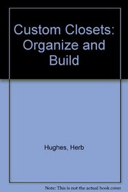Custom Closets: Organize and Build