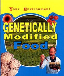 Everything You Want to Know About: GM Food (Everything You Wanted to Know)