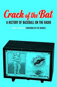 Crack of the Bat: A History of Baseball on the Radio