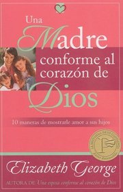 Madre conforme al corazon de Dios, Una: Mom After God's Own Heart, A (Pocket Size Economy Books) (Spanish Edition)
