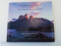 Nowhere Is a Place Travels in Patagonia a Sierra Club Book (Hardback)