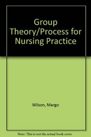 Group Theory/Process for Nursing Practice