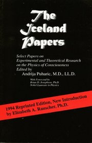 The Iceland Papers: Select Papers on Experimental and Theoretical Research on the Physics of Consciousness