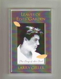 Leaves of Elvis' Garden: The Story of His Soul