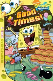 Good Times! (Spongebob Squarepants Ready-to-Read)