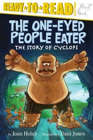 The One-Eyed People-Eater: The Story of Cyclops (Ready-to-Reads)