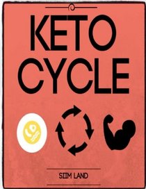 Keto Cycle: The Cyclical Ketogenic Diet for Low Carb Athletes (Simple Keto) (Volume 2)