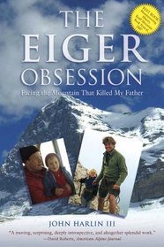 The Eiger Obsession: Facing the Mountain That Killed My Father