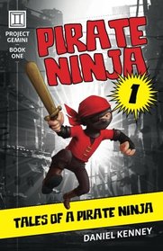 Pirate Ninja 1: Tales of a Pirate Ninja (Project Gemini) (Volume 1)