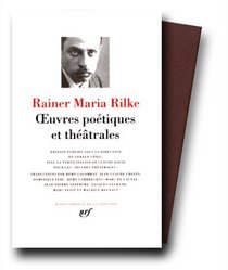 Rainer Maria Rilke : Oeuvres poétiques et théâtrales