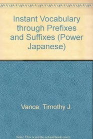 Instant Vocabulary through Prefixes and Suffixes (Power Japanese) (Japanese Edition)