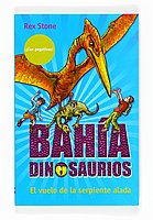 El vuelo de la serpiente alada / Flight of the Winged Serpent (Bahia Dinosaurios / Dinosaurs Cove) (Spanish Edition)