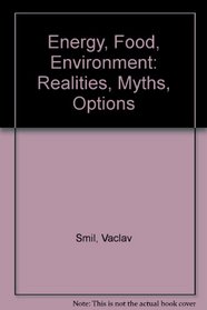 Energy, Food, Environment: Realities, Myths, Opinions