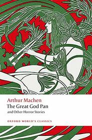 The Great God Pan and Other Horror Stories (Oxford World's Classics)