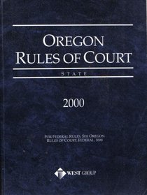 Oregon Rules of Court State 2000 --2000 publication.