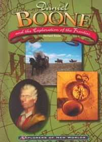 Daniel Boone and the Exploration of the Frontier (Explorers of the New World)