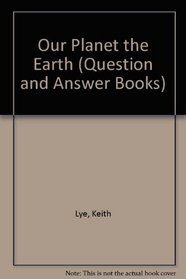 Our Planet the Earth (Question and Answer Books)