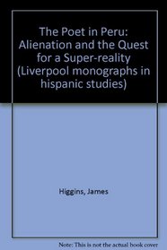 The Poet in Peru: Alienation and the Quest for a (Liverpool Monographs in Hispanic Studies)