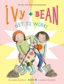 Ivy and Bean Get to Work! (Ivy & Bean, Bk 12)