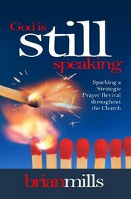 God is Still Speaking: Sparking a Strategic Prayer Revival Throughout the Church