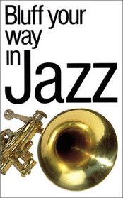 Bluff Your Way in Jazz (Bluffer's Guides)