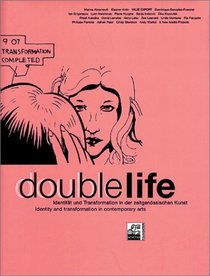 Double Life: Identity and Transformation in Contemporary Art