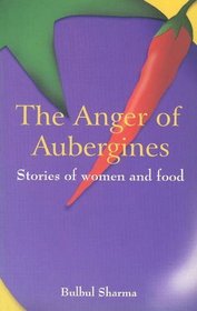 Anger of Aubergines: Stories of Women and Food
