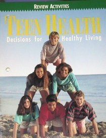 Teen Health: Decisions for Healthy Living, Review Activities (Workbook with Answer Key)