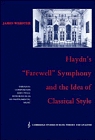 Haydn's 'Farewell' Symphony and the Idea of Classical Style : Through-Composition and Cyclic Integration in his Instrumental Music (Cambridge Studies in Music Theory and Analysis)