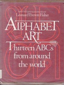 Alphabet Art: Thirteen ABCs from Around the World