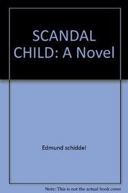 SCANDAL CHILD: A Novel