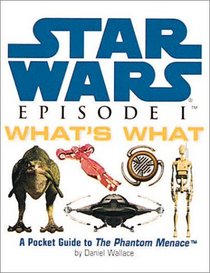 Star Wars, Episode I What's What: A Pocket Guide to The Phantom Menance